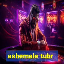 ashemale tubr